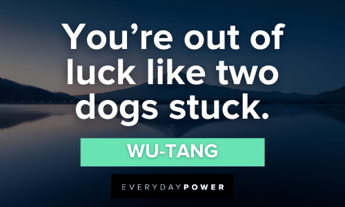 Wu-Tang Quotes about luck