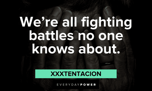 XXXTENTACION quotes about life's battles