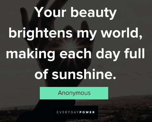 you are my sunshine quotes about beauty brightens my world